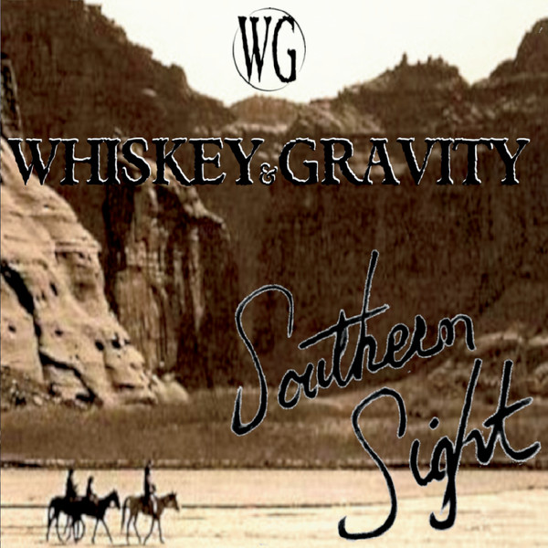 Whiskey & Gravity - Southern Sight(2019)